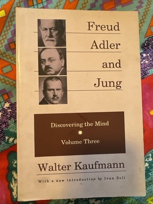 Freud Adler and Jung Discovering the Mind Vol 3 Walter Kaufmann 1991