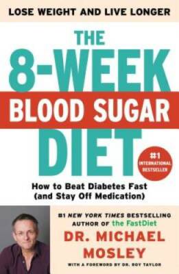 The 8-Week Blood Sugar Diet: How to Beat Diabetes Fast (and Stay Off Medi - GOOD
