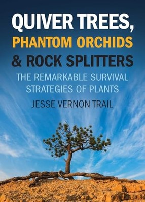 Quiver Trees, Phantom Orchids and Rock Splitters : The Remarkable Survival ...