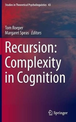 Recursion: Complexity in Cognition by Tom Roeper, Margaret Speas - 9783319050850