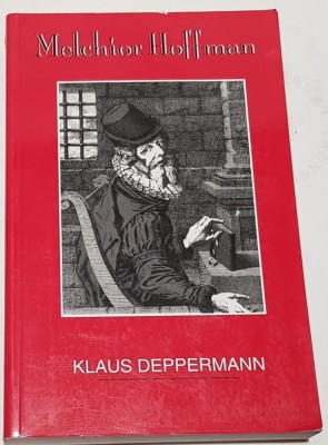 Melchior Hoffman: Social Unrest & Apocalyptic Visions in Age of Reformation PB