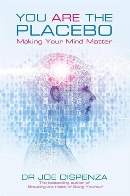 You Are the Placebo | Making Your Mind Matter | Joe Dispenza | Taschenbuch