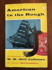 American in the Rough: The Autobiography of W.M. (Bill) Coffman, 1955, HCDJ, 1st