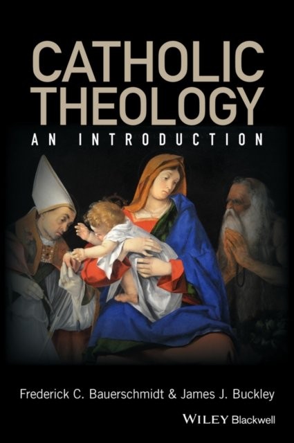Catholic Theology: An Introduction by Frederick C. Bauerschmidt NEW - Image 2