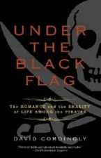 Under the Black Flag: The Romance and the Reality of Life Among the  - GOOD