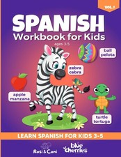 Spanish Workbook For Kids ages 3-5: Learn Spanish for Kids 3-5. Vol. 1.