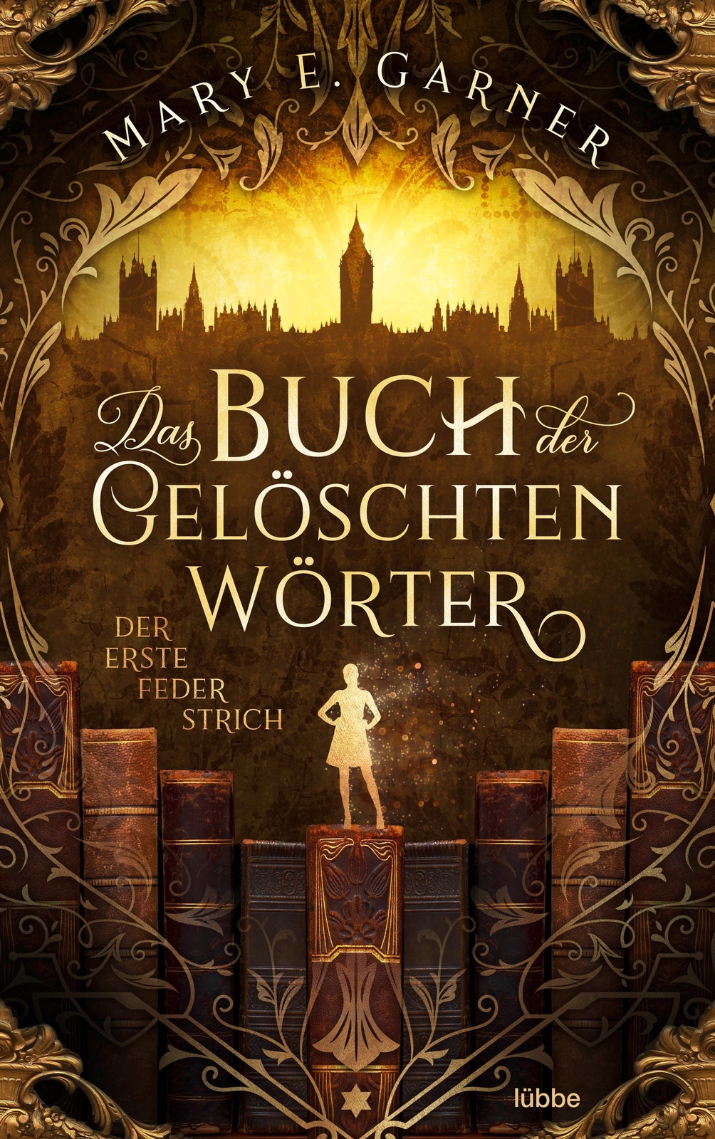 Das Buch Der Gelöschten Wörter - Der Erste Federstrich Mary E. Garner