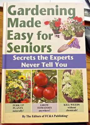 HC BOOK 2018 GARDENING MADE EASY FOR SENIORS BY FC & A PUBLISHING 379 PAGES