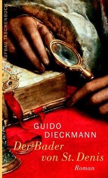 Der Bader von St. Denis: Roman von Guido Dieckmann | Buch | Zustand gut