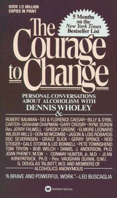Courage to Change : Hope and Help for Alcoholics and Their Families : Persona...