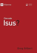 Who Is Jesus? / Cine este Isus? by Greg Gilbert (Romanian) Paperback Book