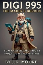 Digi 995: The Maker's Burden by J.K. Moore Paperback Book