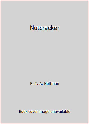 Nutcracker by E. T. A. Hoffman