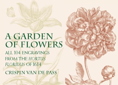 A Garden of Flowers: All 104 Engravings from the Hortus Floridus of 1614