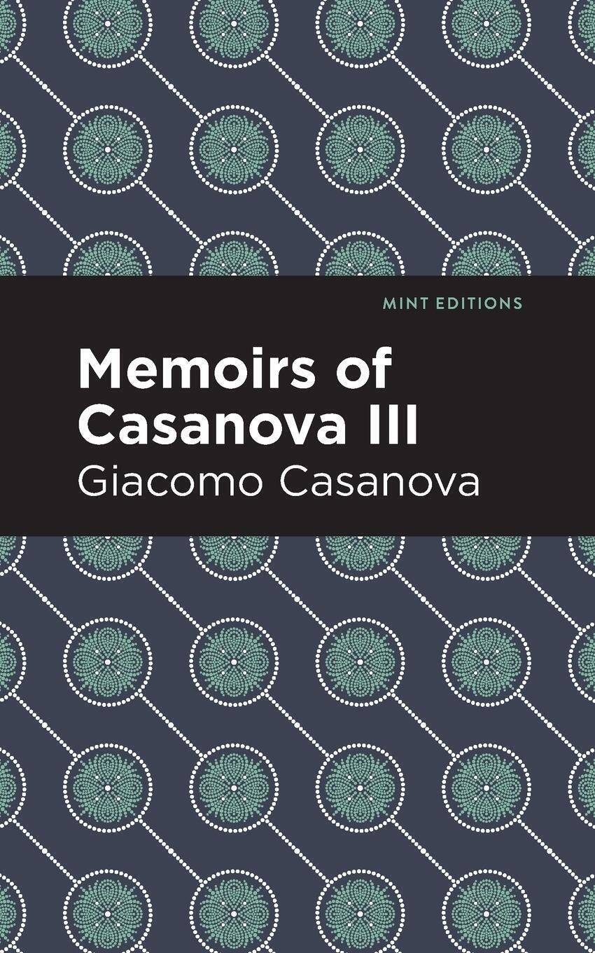 Thumbnail - Giacomo Casanova | Memoirs Of Casanova Volume Iii | Taschenbuch |
