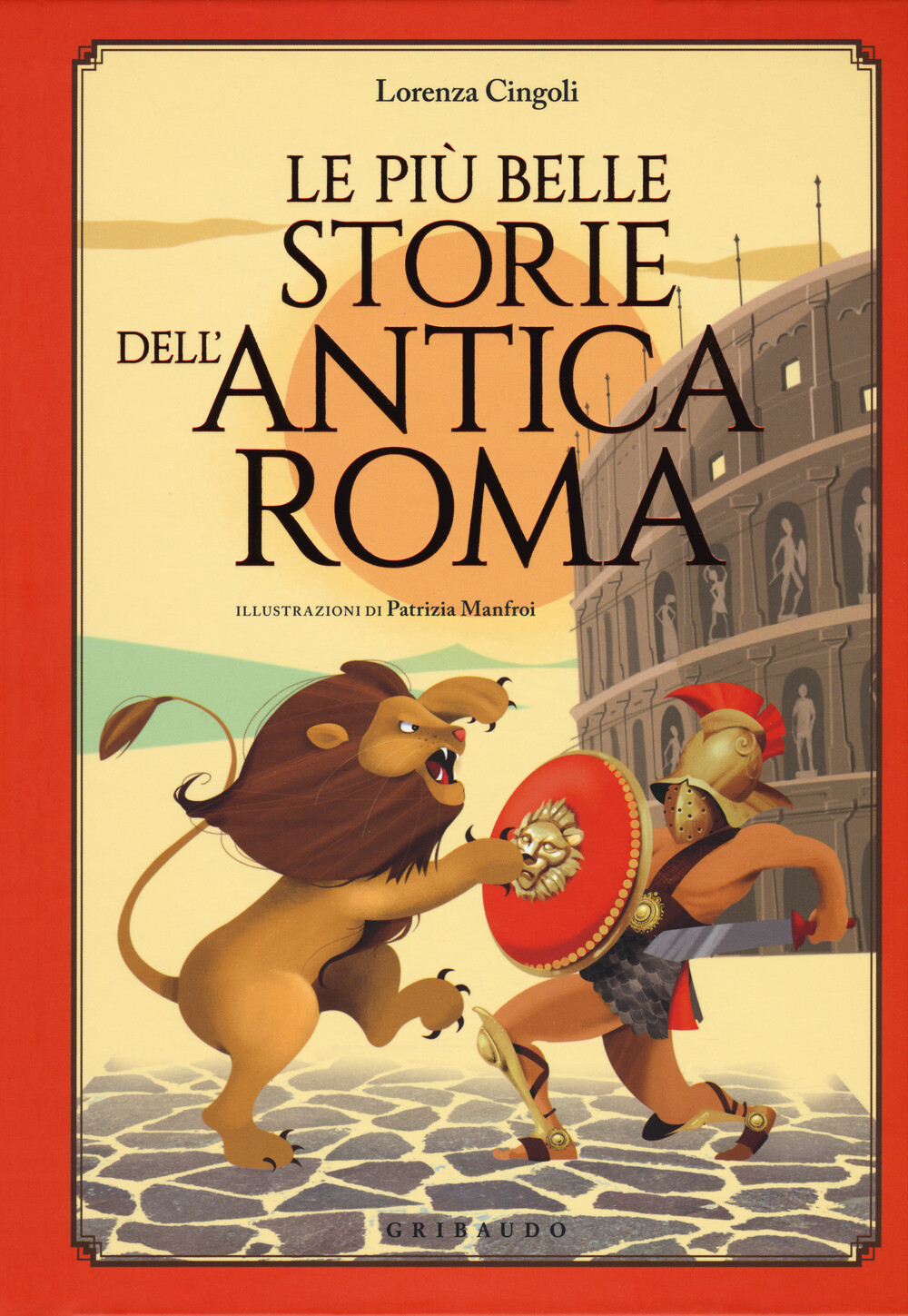 Le più belle storie dell'antica Roma - Cingoli Lorenza