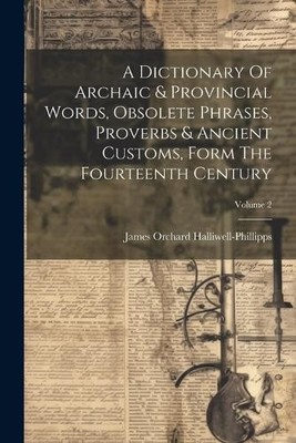 James Orchard H A Dictionary Of Archaic & Provincial Words, Obsole (Taschenbuch)