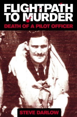 Flightpath to Murder: Death of a Pilo..., Darlow, Steve