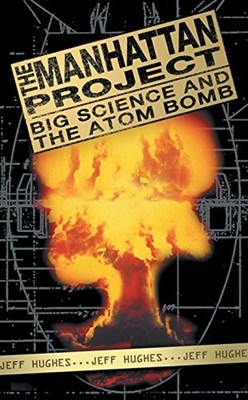 The Manhattan Project : Big Science and the Atom Bomb Paperback J