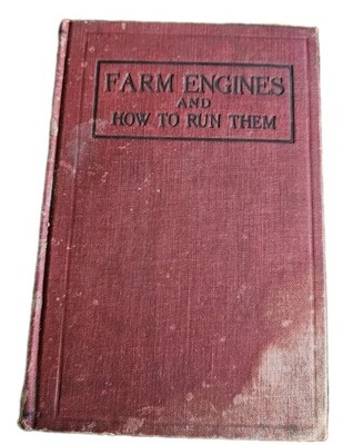Farm Engines and How to Run Them 1918 Frederick J Drake Antique Hardcover