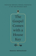 The Gospel Comes with a House Key by Rosaria Butterfield (Hardback Book)