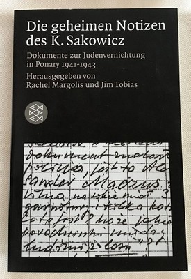 Die geheimen Notizen des K. Sakowicz : Dokumente zur Judenvernichtung. Margolis.