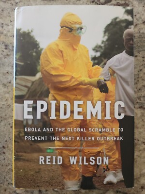 Epidemic : Ebola and the Global Scramble to Prevent the Next Killer Outbreak '18