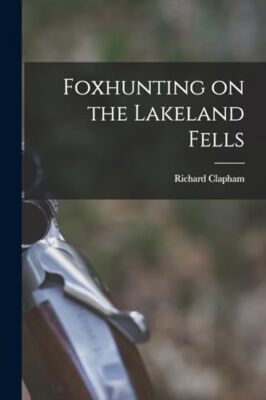 Clapham - Foxhunting on the Lakeland Fells - New paperback or softback - X555z