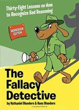 The Fallacy Detective: Thirty-Eight Lessons on How to Recognize Bad Re - GOOD