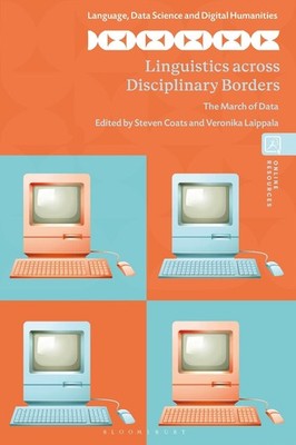 Linguistics across Disciplinary Borders: The March of Data by Steven Coats (Engl