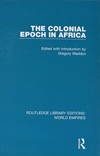 The Colonial Epoch in Africa (Routledge Library, Maddox..