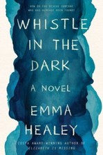 Whistle in the Dark by Emma Healey (2018, Hardcover) ***NEW***