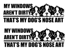 My Windows Aren't Dirty That's My Dog's Nose Art Two Black Decals Car Windows