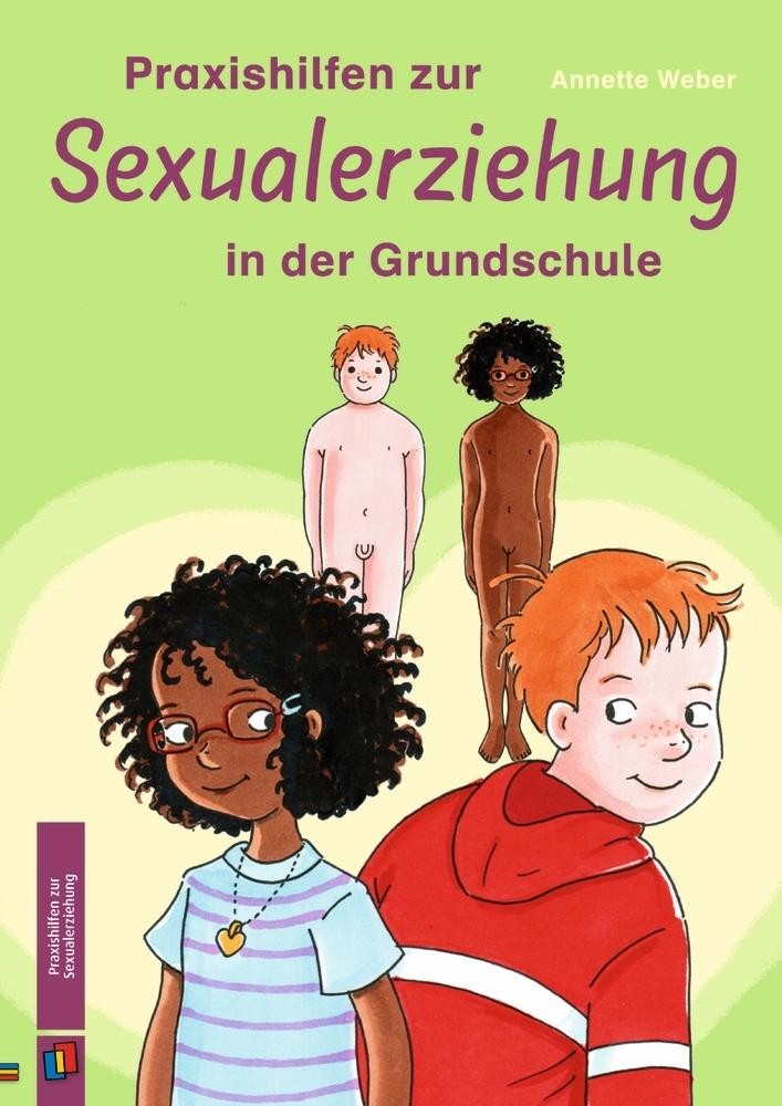 Praxishilfen zur Sexualerziehung in der Grundschule Annette Weber