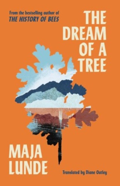 The Dream of a Tree by Maja Lunde (Hardback Book)