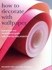 How to Decorate with Wallpaper: A Practical and... by Floodgate, Lauren Hardback