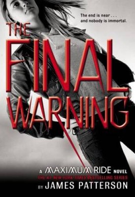 The Final Warning (Maximum Ride, Book 4) - Hardcover By Patterson, James - GOOD