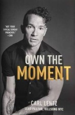 Own The Moment - Hardcover By Lentz Carl - Good