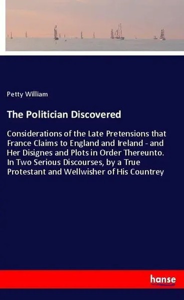 Petty William | The Politician Discovered | Taschenbuch | Englisch (2018)-image