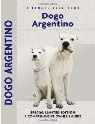 Dogo Argentino: A Comprehensive - Hardcover, by Janish Joseph - Acceptable