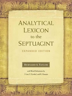 Analytical Lexicon to the Septuagint: Expanded Edition by Bernard Taylor (Englis