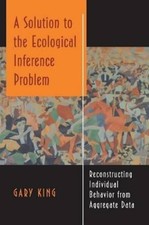 Gary King A Solution to the Ecological Infere...