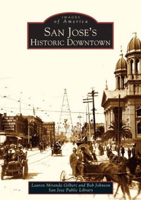 NEW Arcadia Publishing San Jose's Historic Downtown, CA 9780738529226 Images of