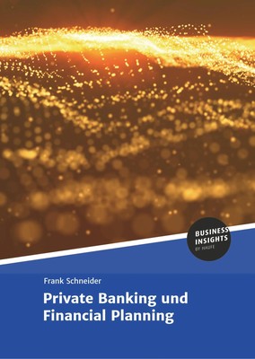 Private Banking und Financial Planning Frank Schneider Taschenbuch 272 S. 2018