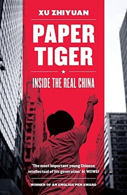 Paper Tiger: Inside the Real China,Xu Zhiyuan, Michelle Deeter .