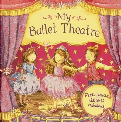 My Ballet Theatre: Peek Inside the 3-D Windows by Nicola Baxter 1843229498