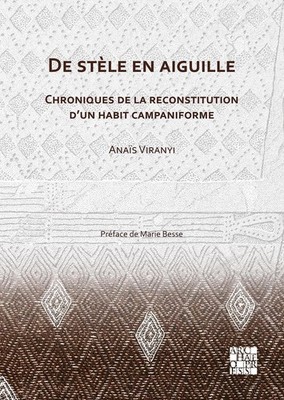 De stle en aiguille: Chroniques de la reconstitution dun habit campaniforme by A