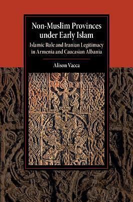 Non-Muslim Provinces under Early Islam Islamic Rule Iranian Legit… 9781107188518