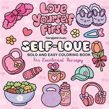 Self-Love: Girls Therapy Coloring Book - Color Your Way to Self-Love and Inner J