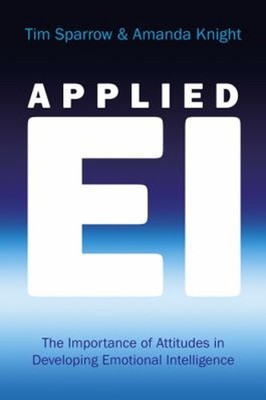 Applied EI : The Importance of Attitudes in Developing Emotional